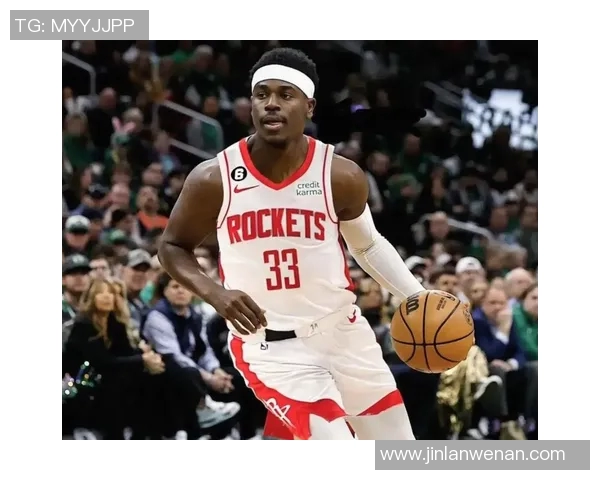 火箭新外援表现出色，球队整体实力显著提升